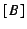 $\displaystyle [B]$