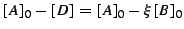 $\displaystyle [A]_0 - [D] = [A]_0 - \xi [B]_0$