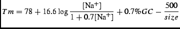Tm = 78 + 16.6\log\frac{[\mathrm{Na}^+]}{1+0.7[\mathrm{Na}^+]} + 0.7\% GC - \frac{500}{size}