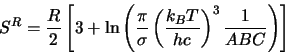 \begin{displaymath}
S^R = \frac{R}{2}\left[3 + \ln \left(\frac{\pi}{\sigma}\left(\frac{k_B T}{hc}\right)^3 \frac{1}{A B C}\right)\right]
\end{displaymath}